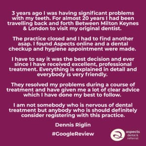 Google Dental Testimonial - Aspects Dental - Private Dentist Milton Keynes