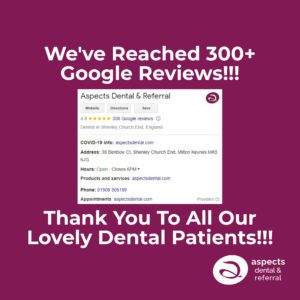 Milton Keynes Dentist Launches 60 Second Video About Private Dental Practice - Aspects Dental Reaches 300+ Local Google Reviews