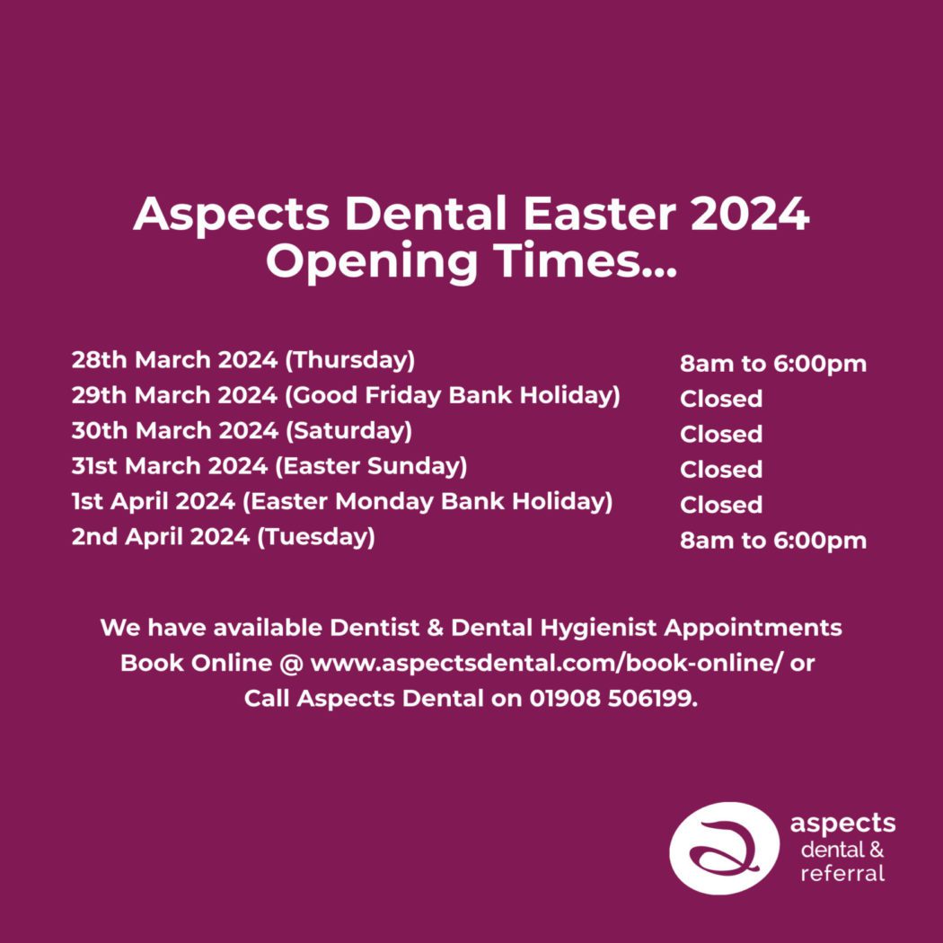 Aspects Dental Easter Opening Times 2024 - Private Dentist Milton Keynes - Dentist Open Over Easter Bank Holiday